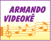 ARMANDO VIDEOKE