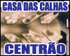 CASA DAS CALHAS CENTRAO