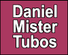 DANIEL MISTER TUBOS