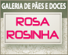 GALERIA DE PÃES E DOCES ROSA ROSINHA