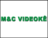 M & C VIDEOKÊ