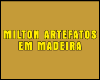 MILTON ARTEFATOS EM MADEIRA