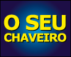 O SEU CHAVEIRO